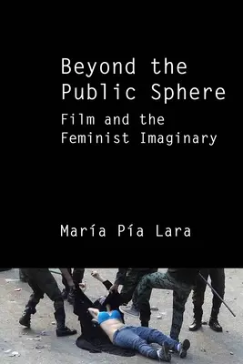 Au-delà de la sphère publique : Le cinéma et l'imaginaire féministe - Beyond the Public Sphere: Film and the Feminist Imaginary