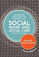 Manuel pour l'apprentissage de la pratique du travail social et de l'assistance sociale, troisième édition : Connaissances et théorie - Handbook for Practice Learning in Social Work and Social Care, Third Edition: Knowledge and Theory