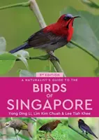 Guide naturaliste des oiseaux de Singapour - A Naturalist's Guide to the Birds of Singapore