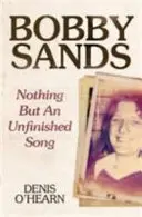 Bobby Sands - Rien qu'une chanson inachevée - Bobby Sands - Nothing But an Unfinished Song