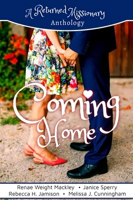 Coming Home : Une anthologie de missionnaires de retour au pays - Coming Home: A Returned Missionary Anthology