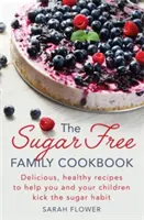 Le livre de cuisine familiale sans sucre - The Sugar-Free Family Cookbook