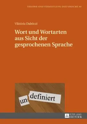 Wort Und Wortarten Aus Sicht Der Gesprochenen Sprache (Le mot et le mot du point de vue de la langue parlée) - Wort Und Wortarten Aus Sicht Der Gesprochenen Sprache