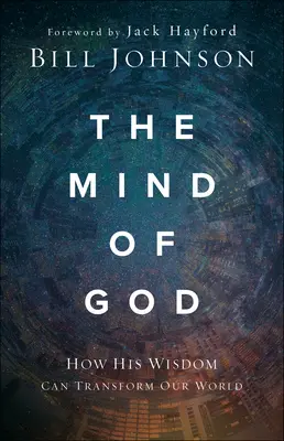 L'esprit de Dieu : Comment sa sagesse peut transformer notre monde - The Mind of God: How His Wisdom Can Transform Our World