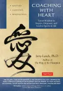 Coaching with Heart : La sagesse taoïste pour inspirer, responsabiliser et diriger - Coaching with Heart: Taoist Wisdom to Inspire, Empower, and Lead