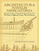 Architectura Navalis Mercatoria : le classique de l'architecture navale du dix-huitième siècle - Architectura Navalis Mercatoria: The Classic of Eighteenth-Century Naval Architecture