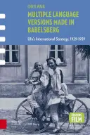 Versions multilingues fabriquées à Babelsberg : La stratégie internationale d'Ufa, 1929-1939 - Multiple Language Versions Made in Babelsberg: Ufa's International Strategy, 1929-1939