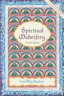 La sage-femme spirituelle : quatrième édition - Spiritual Midwifery: Fourth Edition