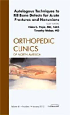 Autologous Techniques to Fill Bone Defects for Acute Fractures and Nonunions, an Issue of Orthopedic Clinics, 41 (en anglais) - Autologous Techniques to Fill Bone Defects for Acute Fractures and Nonunions, an Issue of Orthopedic Clinics, 41