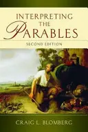 Interpréter les paraboles (deuxième édition) - Interpreting the Parables (Second Edition)