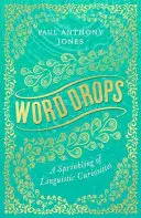 Gouttes de mots - Un saupoudrage de curiosités linguistiques - Word Drops - A Sprinkling of Linguistic Curiosities