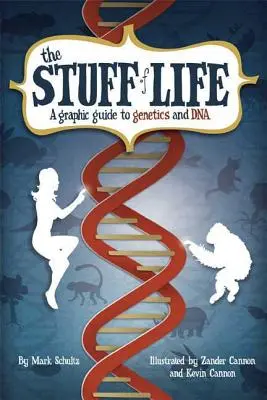 L'étoffe de la vie : Un guide graphique de la génétique et de l'ADN - The Stuff of Life: A Graphic Guide to Genetics and DNA