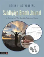 Svadhyaya Breath Journal : Un cahier d'accompagnement pour restaurer le Prana - Svadhyaya Breath Journal: A Companion Workbook to Restoring Prana