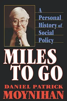 Des kilomètres à parcourir : Une histoire personnelle de la politique sociale - Miles to Go: A Personal History of Social Policy