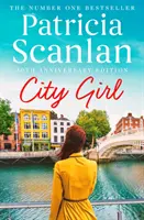 City Girl - Chaleur, sagesse et amour à chaque page - si vous avez aimé Maeve Binchy, lisez Patricia Scanlan - City Girl - Warmth, wisdom and love on every page - if you treasured Maeve Binchy, read Patricia Scanlan