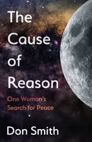 Cause of Reason - La quête de paix d'une femme - Cause of Reason - One Woman's Search for Peace