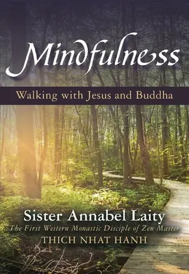 La pleine conscience : Marcher avec Jésus et Bouddha - Mindfulness: Walking with Jesus and Buddha