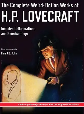 Les œuvres complètes de fiction étrange de H.P. Lovecraft : Y compris les collaborations et les écrits fantômes, avec les illustrations originales des magazines de gare - The Complete Weird-Fiction Works of H.P. Lovecraft: Includes Collaborations and Ghostwritings; With Original Pulp-Magazine Art