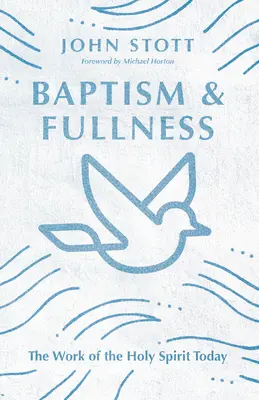 Baptême et plénitude : L'œuvre du Saint-Esprit aujourd'hui - Baptism and Fullness: The Work of the Holy Spirit Today