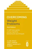 Vaincre les problèmes de poids 2e édition : Un guide d'auto-assistance utilisant des techniques cognitivo-comportementales - Overcoming Weight Problems 2nd Edition: A Self-Help Guide Using Cognitive Behavioural Techniques