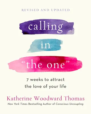 L'appel de l'Unique révisé et élargi : 7 semaines pour attirer l'amour de votre vie - Calling in the One Revised and Expanded: 7 Weeks to Attract the Love of Your Life