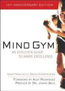 La gymnastique de l'esprit : Le guide de l'athlète pour l'excellence intérieure - Mind Gym: An Athlete's Guide to Inner Excellence