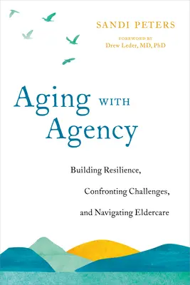 Aging with Agency : Renforcer la résilience, relever les défis et gérer les soins aux personnes âgées - Aging with Agency: Building Resilience, Confronting Challenges, and Navigating Eldercare