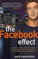 L'effet Facebook - La véritable histoire de Mark Zuckerberg et de l'entreprise à la croissance la plus rapide au monde - Facebook Effect - The Real Inside Story of Mark Zuckerberg and the World's Fastest Growing Company
