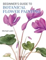 Le guide du débutant pour la peinture de fleurs botaniques - Beginner's Guide to Botanical Flower Painting