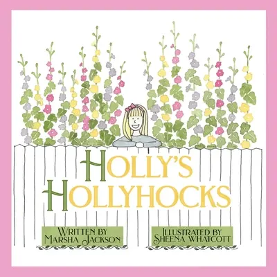 Les roses trémières de Holly - Holly's Hollyhocks