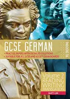 GCSE German by RSL - Volume 2 : Lire, écrire, traduire - GCSE German by RSL - Volume 2: Reading, Writing, Translation