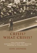 La crise ? Quelle crise ? Le gouvernement Callaghan et l'hiver du mécontentement britannique - Crisis? What Crisis?: The Callaghan Government and the British 'Winter of Discontent'