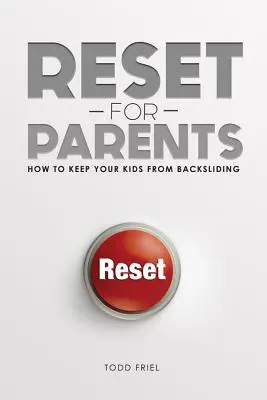 Reset pour les parents : Comment empêcher vos enfants de régresser - Reset for Parents: How to Keep Your Kids from Backsliding