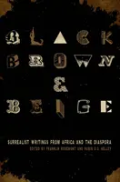 Noir, brun et beige : Écrits surréalistes d'Afrique et de la diaspora - Black, Brown, & Beige: Surrealist Writings from Africa and the Diaspora