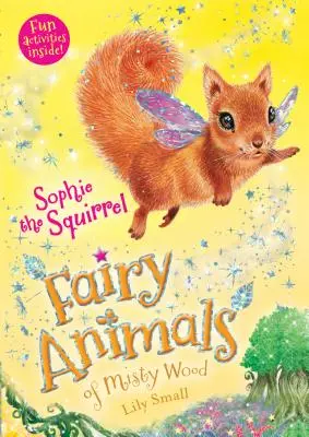 Sophie l'écureuil : Les animaux féeriques du bois de brume - Sophie the Squirrel: Fairy Animals of Misty Wood