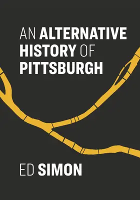 Une histoire alternative de Pittsburgh - An Alternative History of Pittsburgh