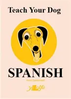 Apprenez à votre chien l'espagnol - Teach Your Dog Spanish