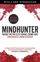 Mindhunter - Au sein de l'unité d'élite du FBI spécialisée dans les crimes en série (désormais une série Netflix) - Mindhunter - Inside the FBI Elite Serial Crime Unit (Now A Netflix Series)