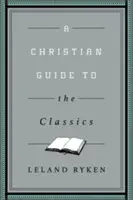 Un guide chrétien des classiques - A Christian Guide to the Classics