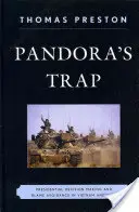Le piège de Pandore : La prise de décision présidentielle et l'évitement du blâme au Vietnam et en Irak - Pandora's Trap: Presidential Decision Making and Blame Avoidance in Vietnam and Iraq