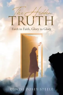 La vérité cachée : de foi à foi, de gloire à gloire - The Hidden Truth: Faith to Faith, Glory to Glory