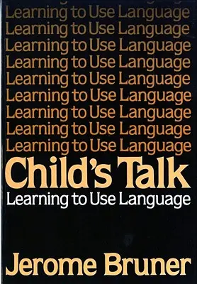 Le langage de l'enfant : Apprendre à utiliser le langage - Child's Talk: Learning to Use Language