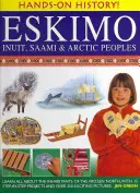 Eskimo : Inuits, Saami et peuples de l'Arctique : Tout savoir sur les habitants du Nord glacé, avec 15 projets pas à pas et plus de 350 photos passionnantes. - Eskimo: Inuit, Saami & Arctic Peoples: Learn All about the Inhabitants of the Frozen North, with 15 Step-By-Step Projects and Over 350 Exciting Pictur