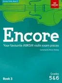 Encore Violin, Book 3, Grades 5 & 6 - Vos morceaux préférés pour l'examen de violon ABRSM - Encore Violin, Book 3, Grades 5 & 6 - Your favourite ABRSM violin exam pieces