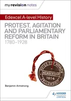 Mes notes de révision : Edexcel A-level History : Protestation, agitation et réforme parlementaire en Grande-Bretagne 1780-1928 - My Revision Notes: Edexcel A-level History: Protest, Agitation and Parliamentary Reform in Britain 1780-1928