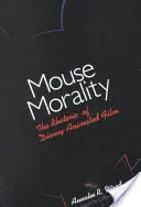 Mouse Morality : La rhétorique des films d'animation Disney - Mouse Morality: The Rhetoric of Disney Animated Film