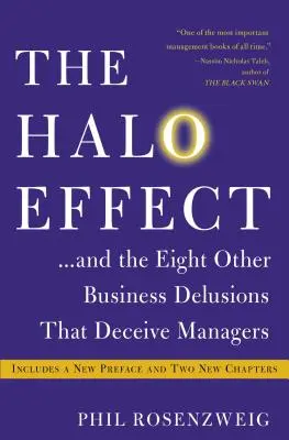 L'effet Halo... et les huit autres illusions commerciales qui trompent les managers - The Halo Effect... and the Eight Other Business Delusions That Deceive Managers