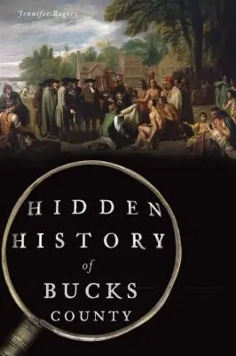 Histoire cachée du comté de Bucks - Hidden History of Bucks County