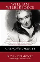 William Wilberforce : Un héros pour l'humanité - William Wilberforce: A Hero for Humanity