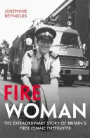 Fire Woman : L'histoire extraordinaire de la première femme pompier de Grande-Bretagne - Fire Woman: The Extraordinary Story of Britain's First Female Firefighter